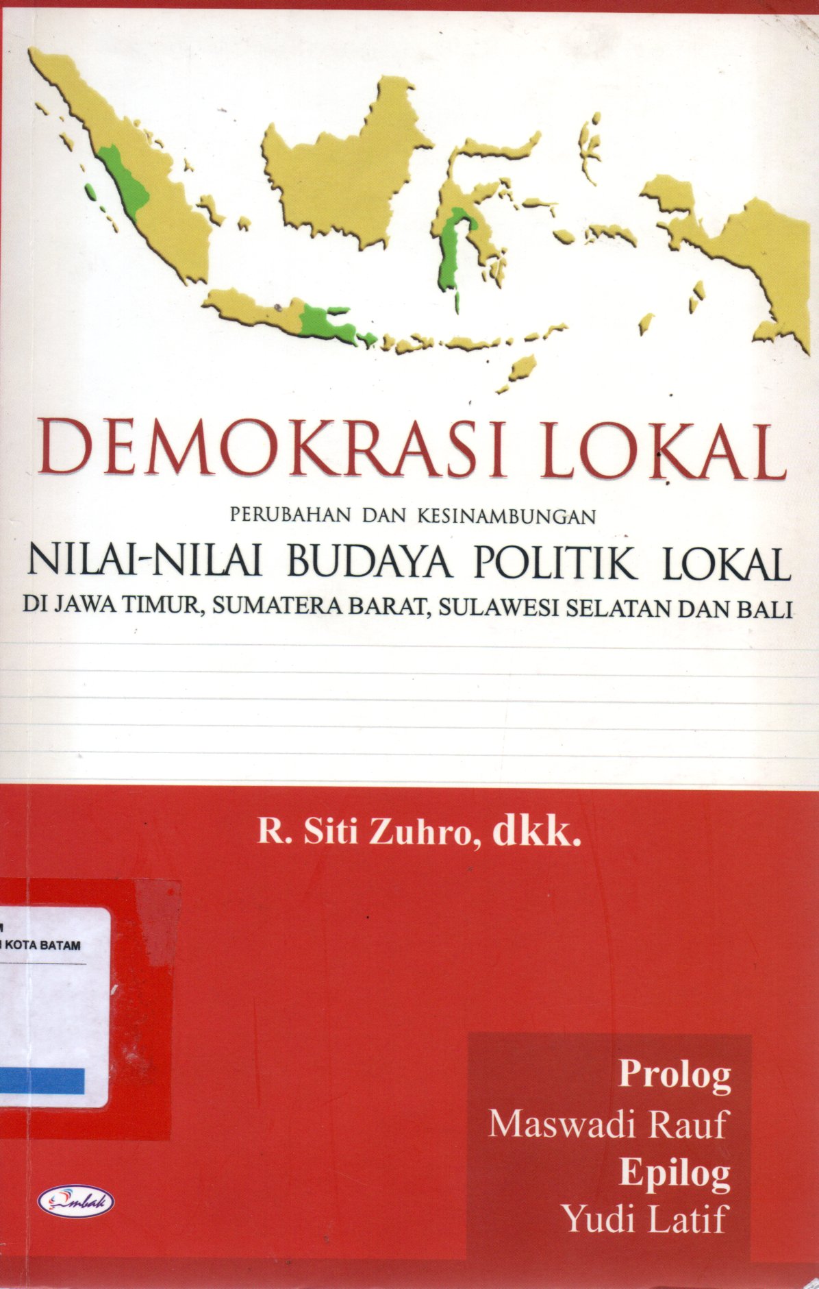 Sampul Demokrasi Lokal :  Perubahan dan Kesinambungan Nilai-Nilai Budaya Politik Lokal di Jawa Timur, Sumatera Barat, Sulawesi Selatan dan Bali