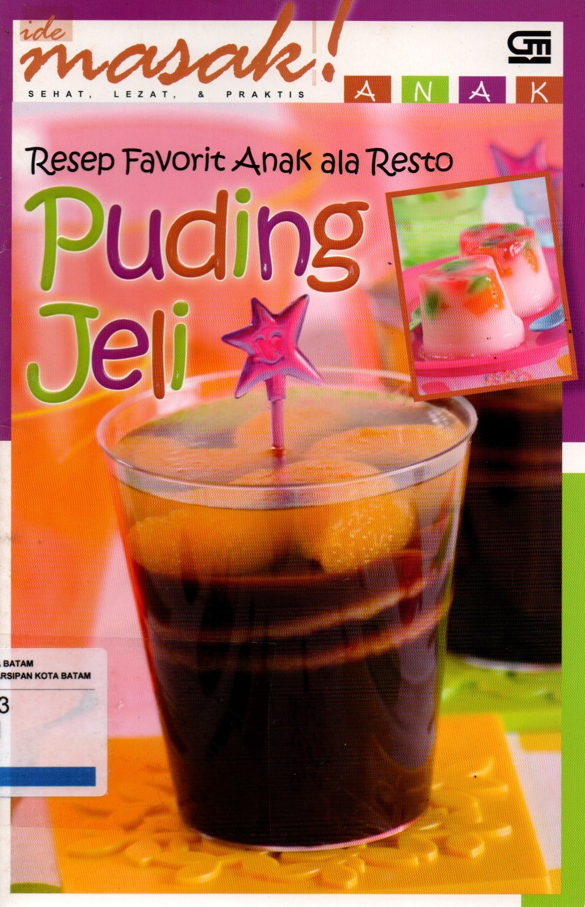 Sampul Resep Favorit Anak Ala Resto Puding Jeli :  Ide Masak! Sehat, Lezat dan Praktis / Editor: Intarina hardiman