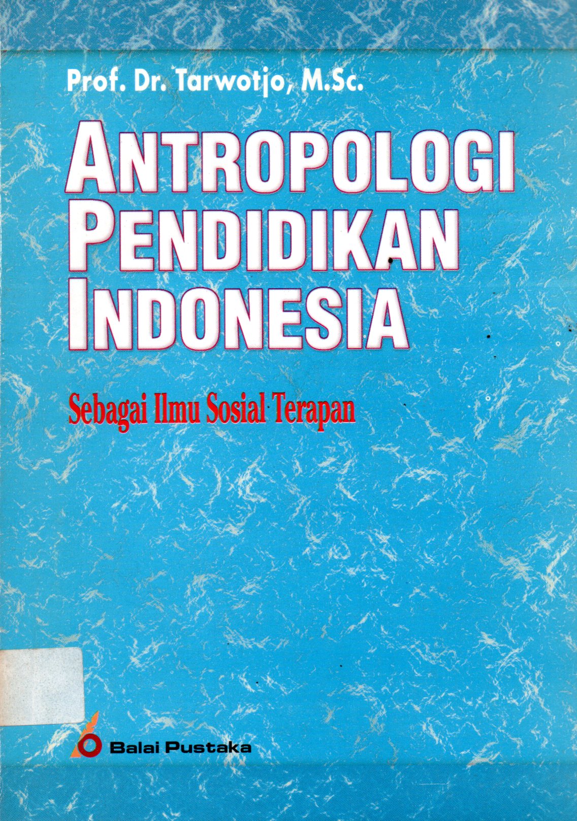 Sampul Antropologi Pendidikan Indonesia :  Sebagai Ilmu Sosial Terapan