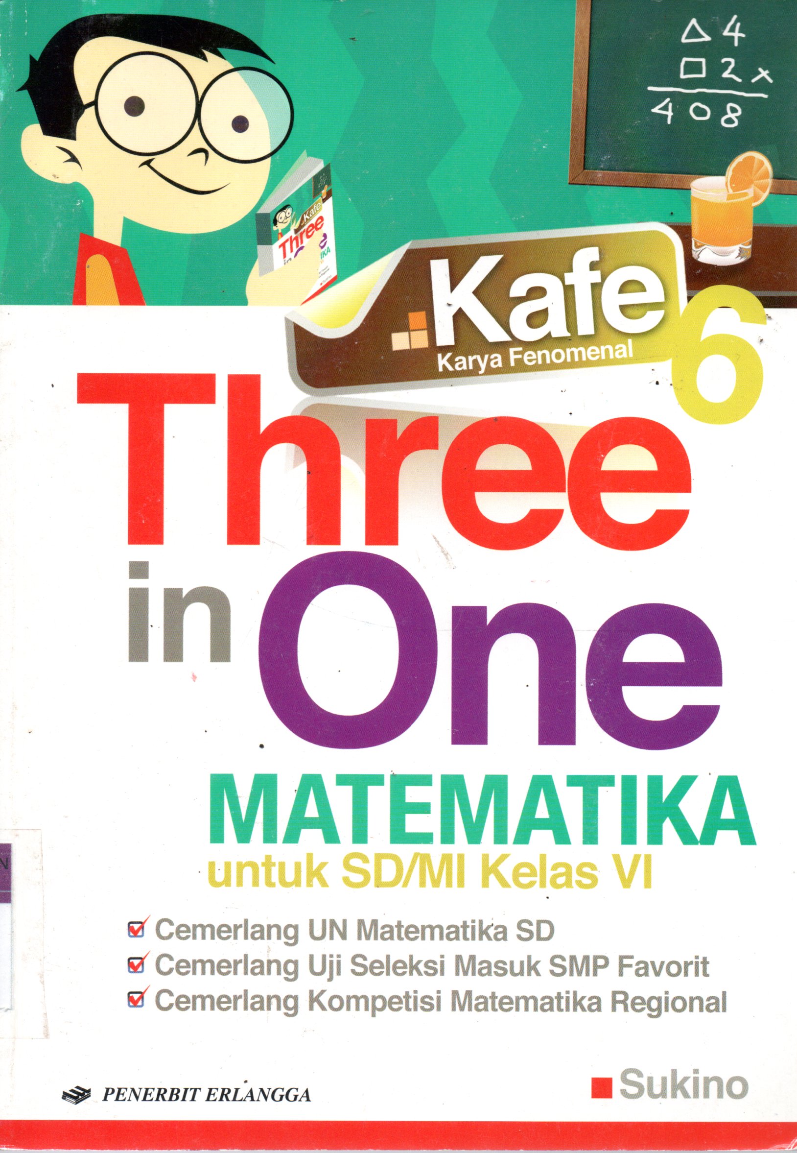 Sampul Kafe (Karya Fenomenal) 6 Three in One Matematika :  untuk SD/MI Kelas VI / Editor: Muji Darmanto