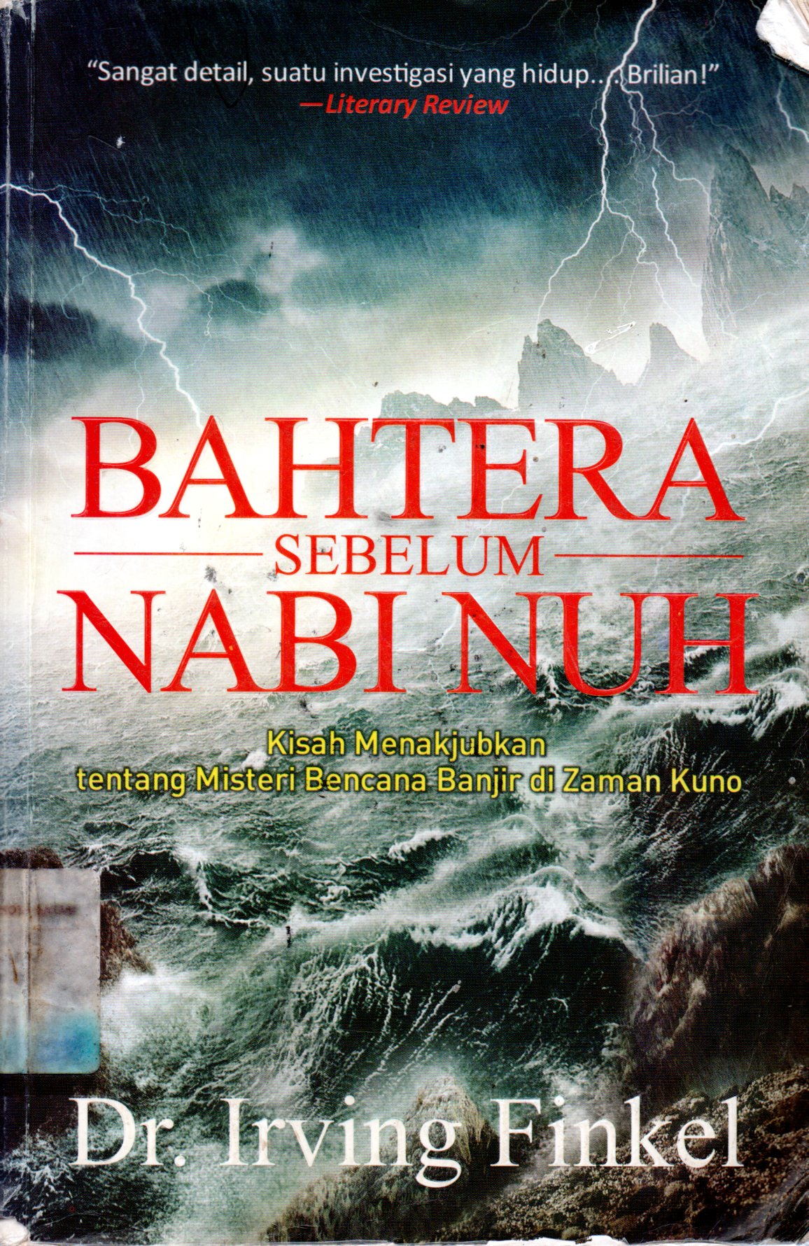 Sampul Bahtera Sebelum Nabi Nuh :  Kisah Menakjubkan tentang Misteri Bencana Banjir di Zaman Kuno / Penerjemah: Isma B. Soekoto