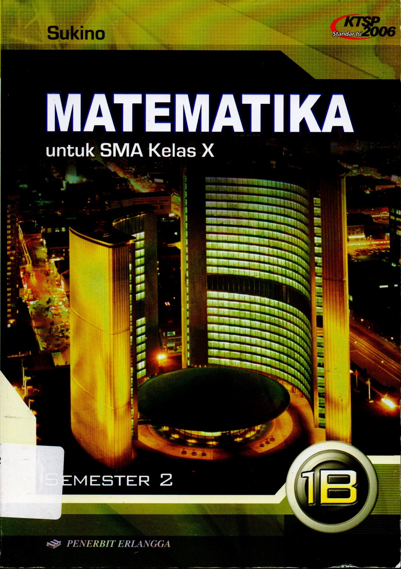 Sampul MATEMATIKA JILID 1B UNTUK SMA/MA KELAS X SEMESTER 2