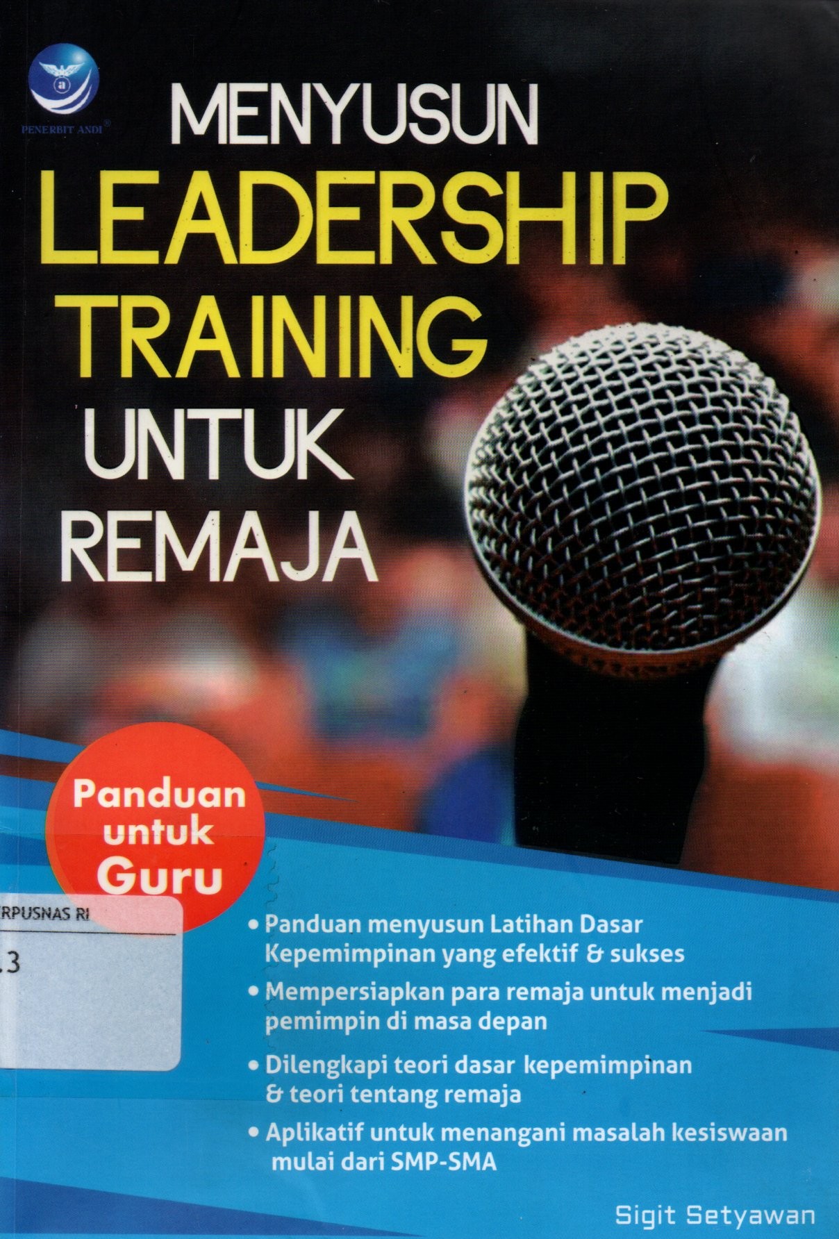 Sampul Menyusun Leadership Training untuk Remaja :  Panduan untuk Guru / Editor: Maya