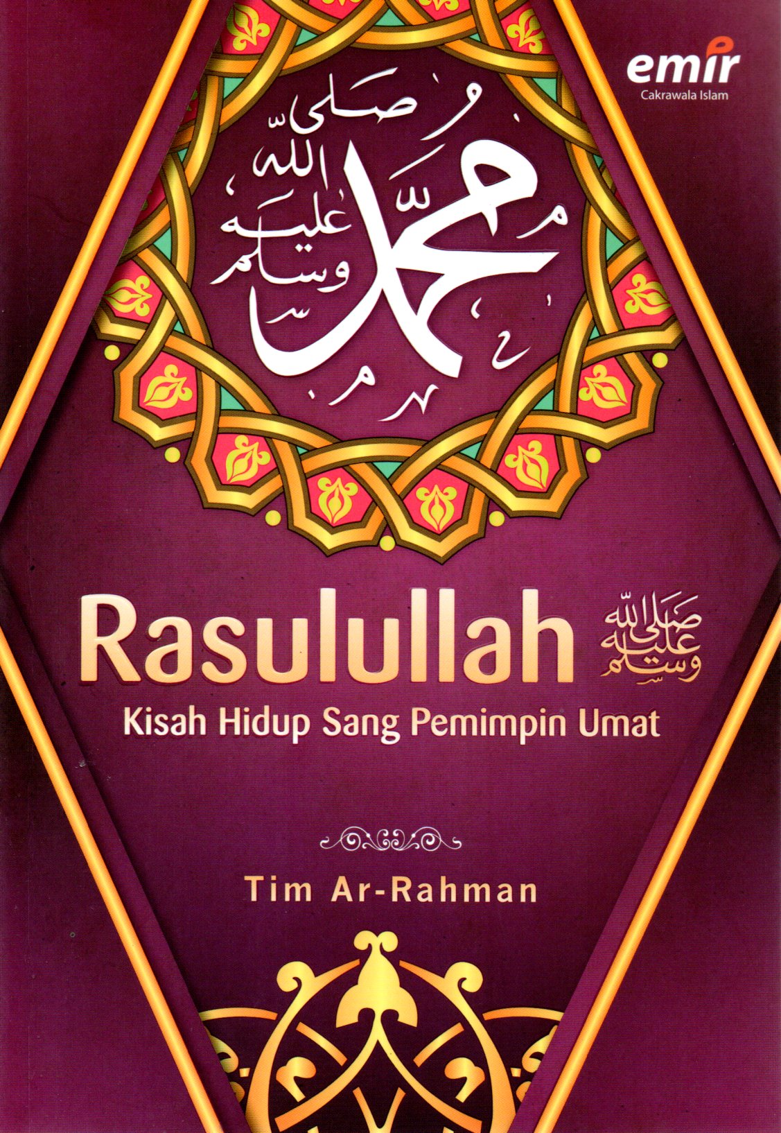 Sampul Rasulullah :  Kisah Hidup Sang Pemimpin Umat / Editor: Hijrah Ahmad