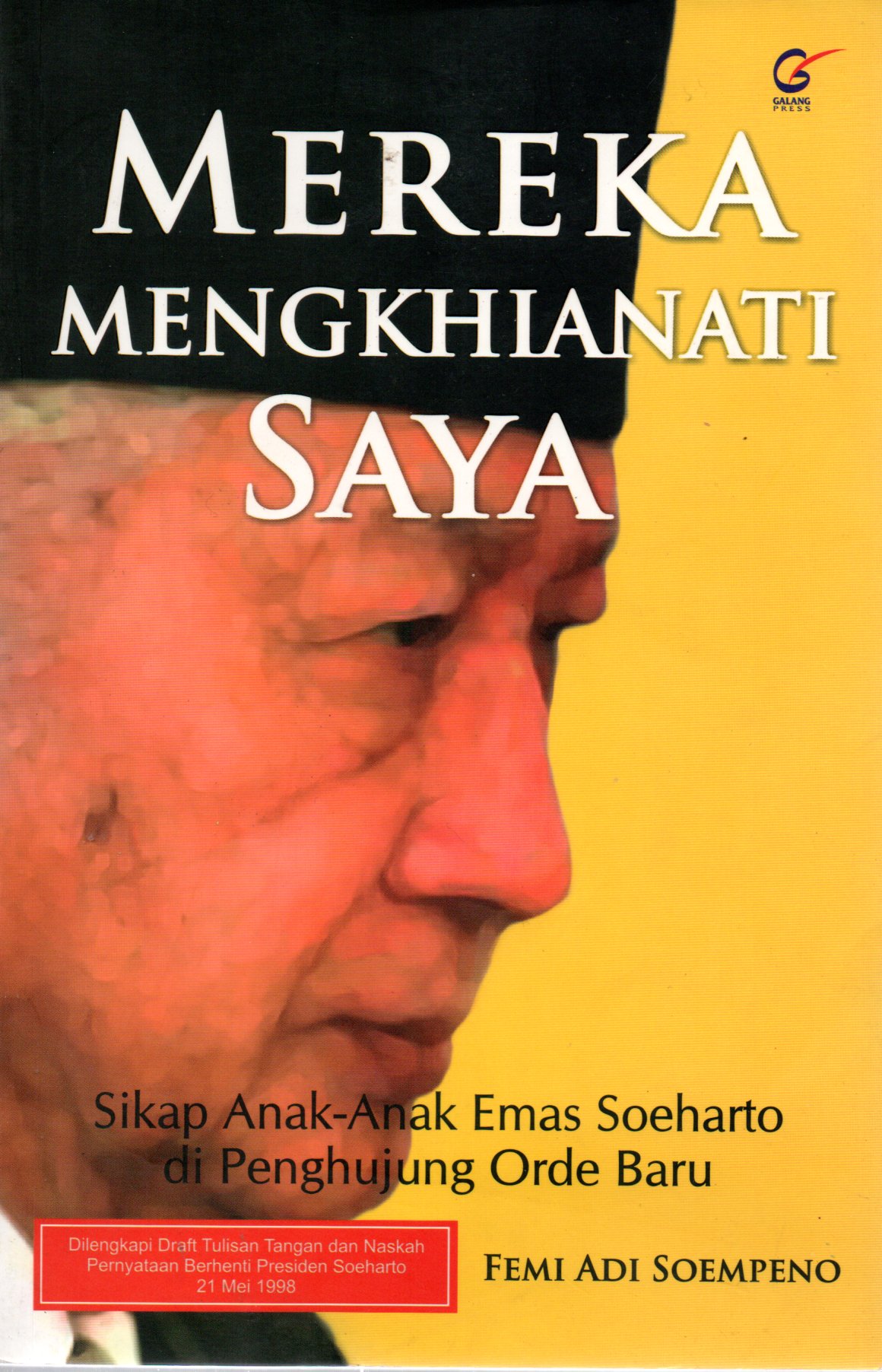 Sampul Mereka Mengkhianati Saya :  Sikap Anak-Anak Emas Soeharto di Penghujung Orde Baru