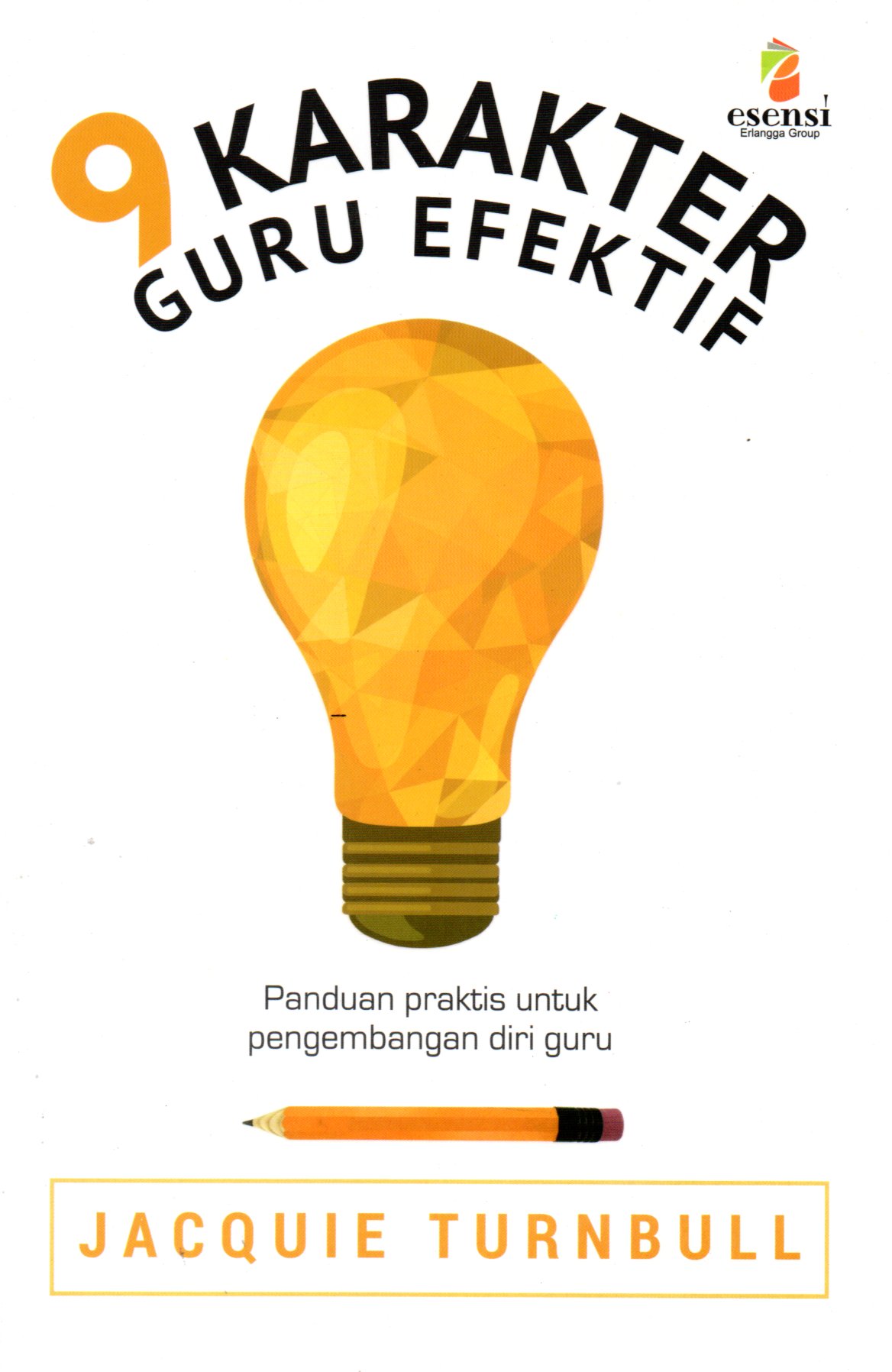 Sampul Sembilan Karakter Guru Efektif :  Panduan Praktis untuk Pengembangan Diri Guru / Penerjemah: P.A Lestari