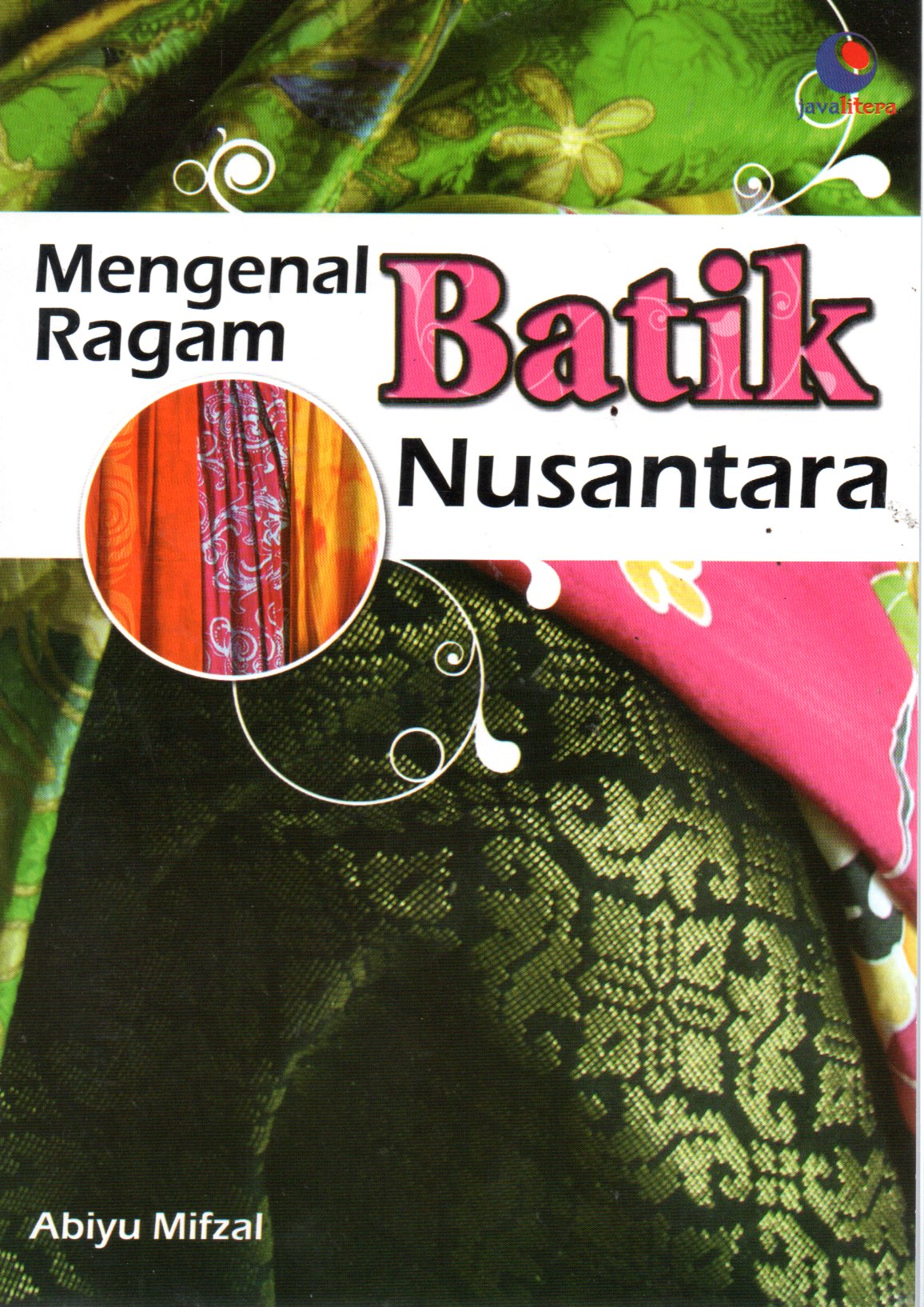 Sampul Mengenal Ragam Batik Nusantara / Penyunting: Chrisna
