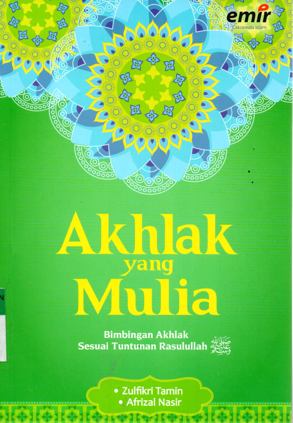Sampul Akhlak yang Mulia :  Bimbingan Akhlak Sesuai Tuntunan Rasulullah / Editor: Hijrah Saputra