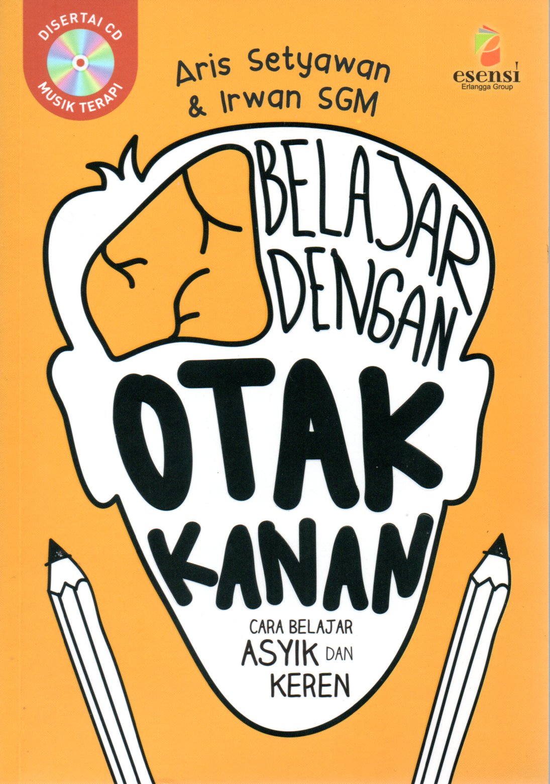 Sampul Belajar Dengan Otak Kanan :  Cara Belajar Asyik dan Keren / Editor: Ratri Medya
