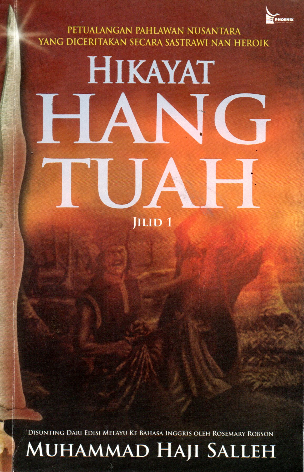 Sampul Hikayat Hang Tuah :  Petualangan Pahlawan Nusantara yang Diceritakan Secara Sastrawi Nan Heroik / Penerjemah: Dieni Purwandari, Iryani Syahrir, Editor: Nurjanatur Fadillah