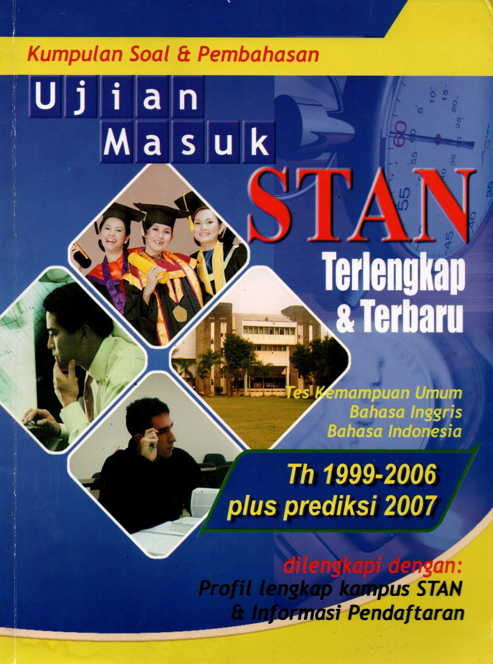 Sampul Kumpulan Soal dan Pembahasan Ujian Masuk STAN Terlengkap dan Terbaru :  Tes Kemampuan Umum Bahasa Inggris, Bahasa Indonesia / Editor: Anant