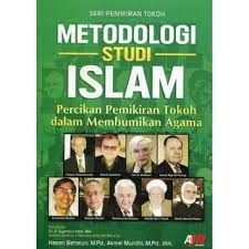Sampul Metodologi Studi Islam :  Percikan Pemikiran Tokoh Dalam Membumikan Agama