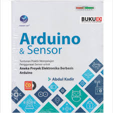 Sampul Arduino & Sencor :  Tuntunan Praktis Mempelajari Penggunaan Sensor untuk Aneka Proyek Elektronika Berbasis Arduino
