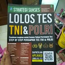 Sampul Startegi Sukses lolos Tes TNI & POLRI :  Panduan Lengkap Untuk semua Tahap Persiapan Tes
