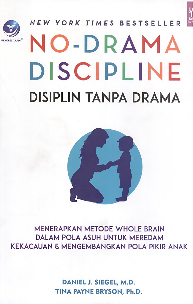 Sampul Disiplin Tanpa Drama :  Menerapkan Metode Whole Brain Dalam Pola Asuh Utuk Meredam Kekacauan Dan Mengembangkan Pola Pikir Anak