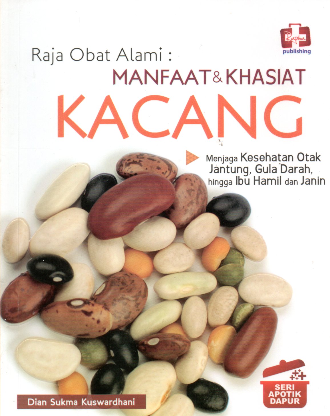 Sampul Raja Obat Alami :  Manfaat dan Khasiat Kacang / Editor: Ignas