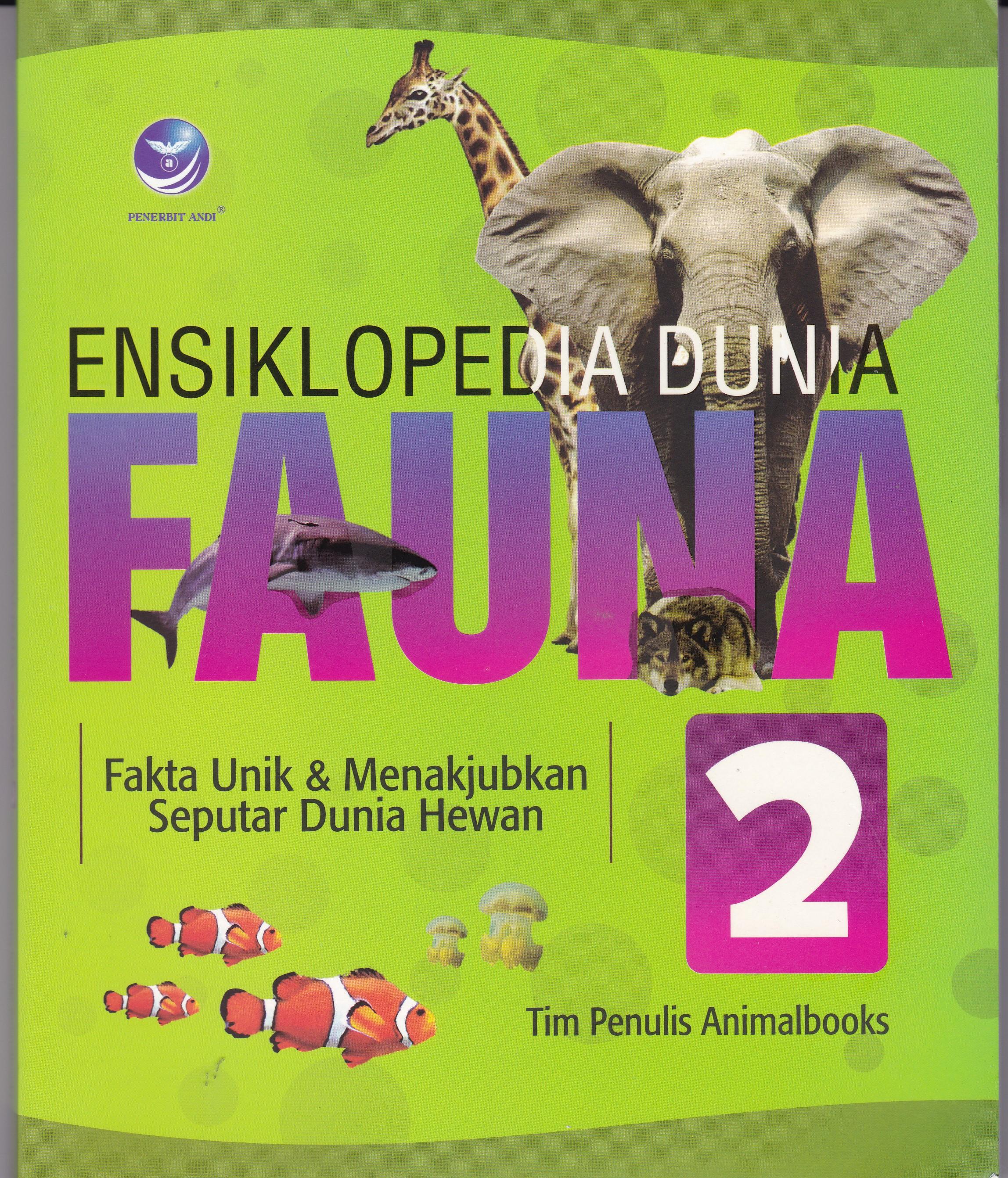 Sampul Ensiklopedia Dunia Fauna 2 :  Fakta Unik dan Menakjubkan Seputar Dunia Hewan / Tim Penulis Animalbooks