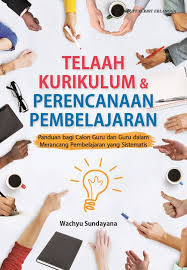 Sampul Telaah Kurikulum & Perencanaan Pembelajaran :  Panduan Bagi Calon Guru Dan Guru Dalam Merancang pembelajaran Yang Sistematis