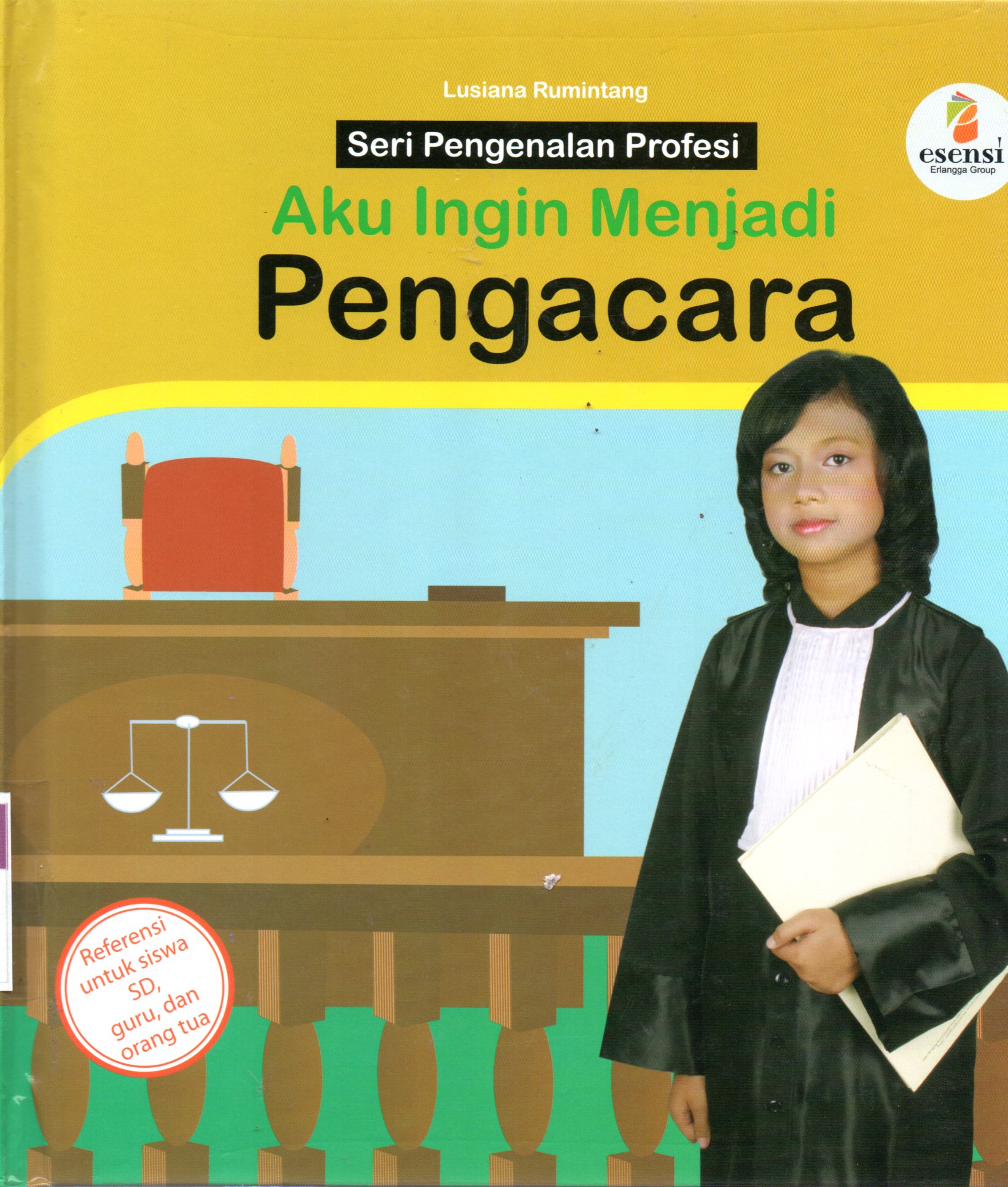 Sampul Aku Ingin Menjadi Pengacara :  Seri Pengenalan Profesi / Editor: Yulia Indriati