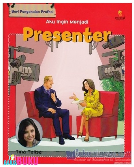 Sampul Aku Ingin Menjadi Presenter :  Seri Pengenalan Profesi / Editor: Yugha Erlangga