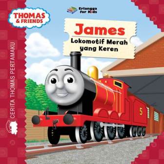 Sampul Thomas & Friends :  James Lokomotif Merah yang Keren / Tim EFK