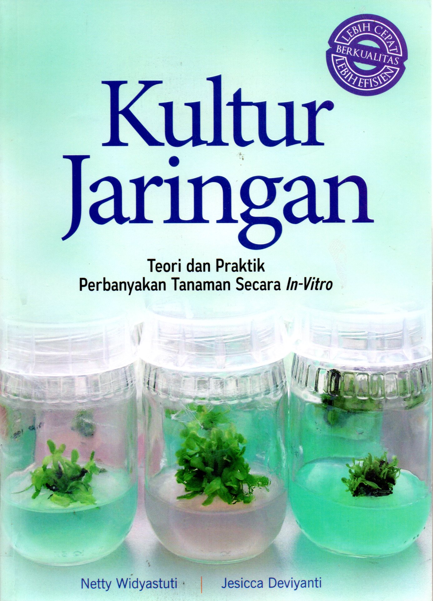 Sampul Kultur Jaringan :  Teori dan Praktik Perbanyak Tanaman Secara In- Vitro / Editor: Fauzia M.