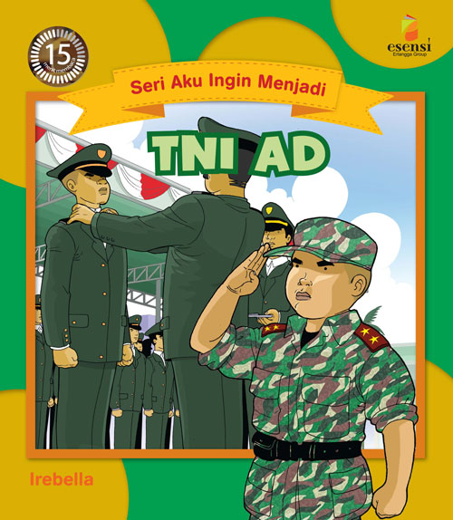 Sampul Seri Aku Ingin Menjadi :  TNI AD / Editor: Alwi Kosasih