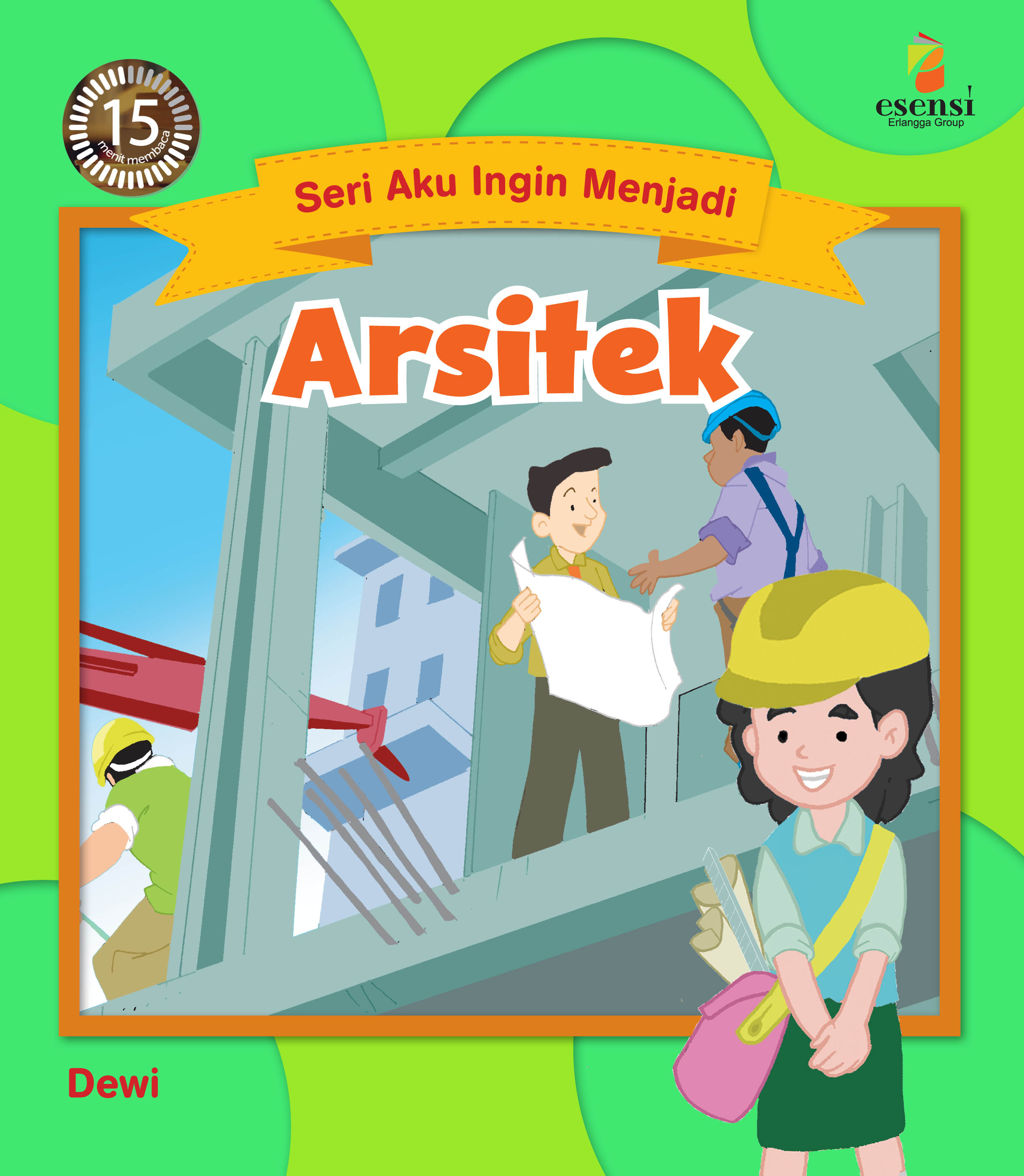 Sampul Seri Aku Ingin Menjadi :  Arsitek / Editor: Alwi Kosasih