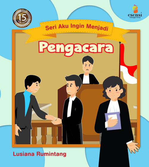 Sampul Seri Aku Ingin Menjadi :  Pengacara / Editor: Alwi Kosasih