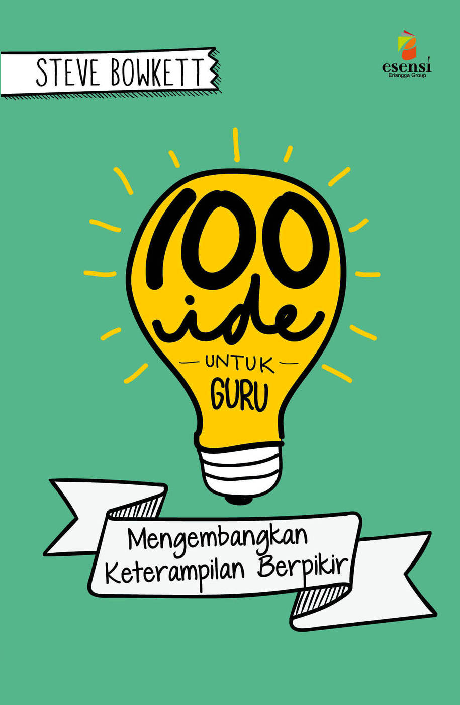 Sampul 100 Ide untuk Guru :  Mengembangkan Keterampilan Berpikir / Penerjemah: Anindita Prabaningrum