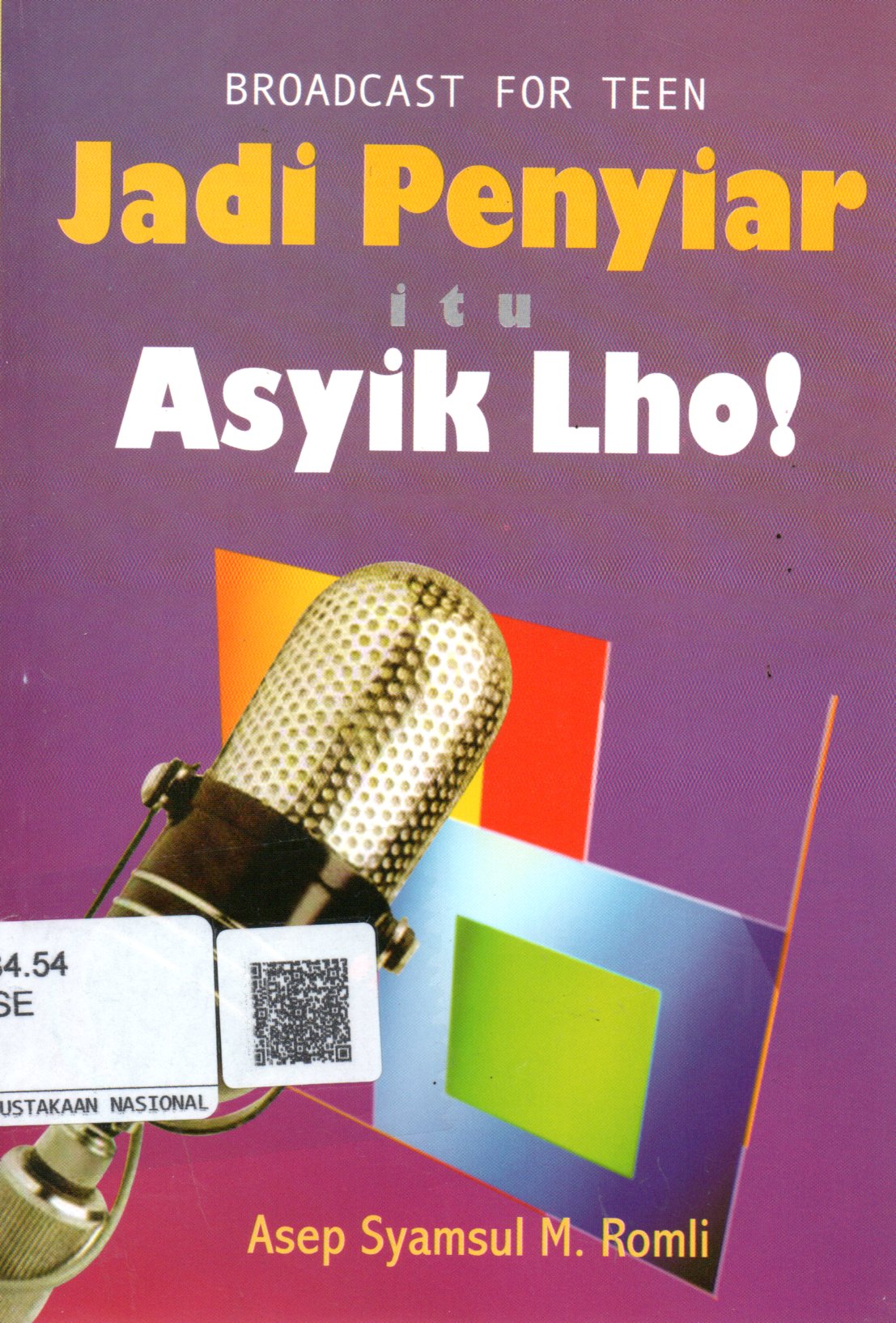 Sampul Broadcast For Teen :  Jadi Penyiar itu Asyik Lho / Editor: Zakiyyatul Aimmah
