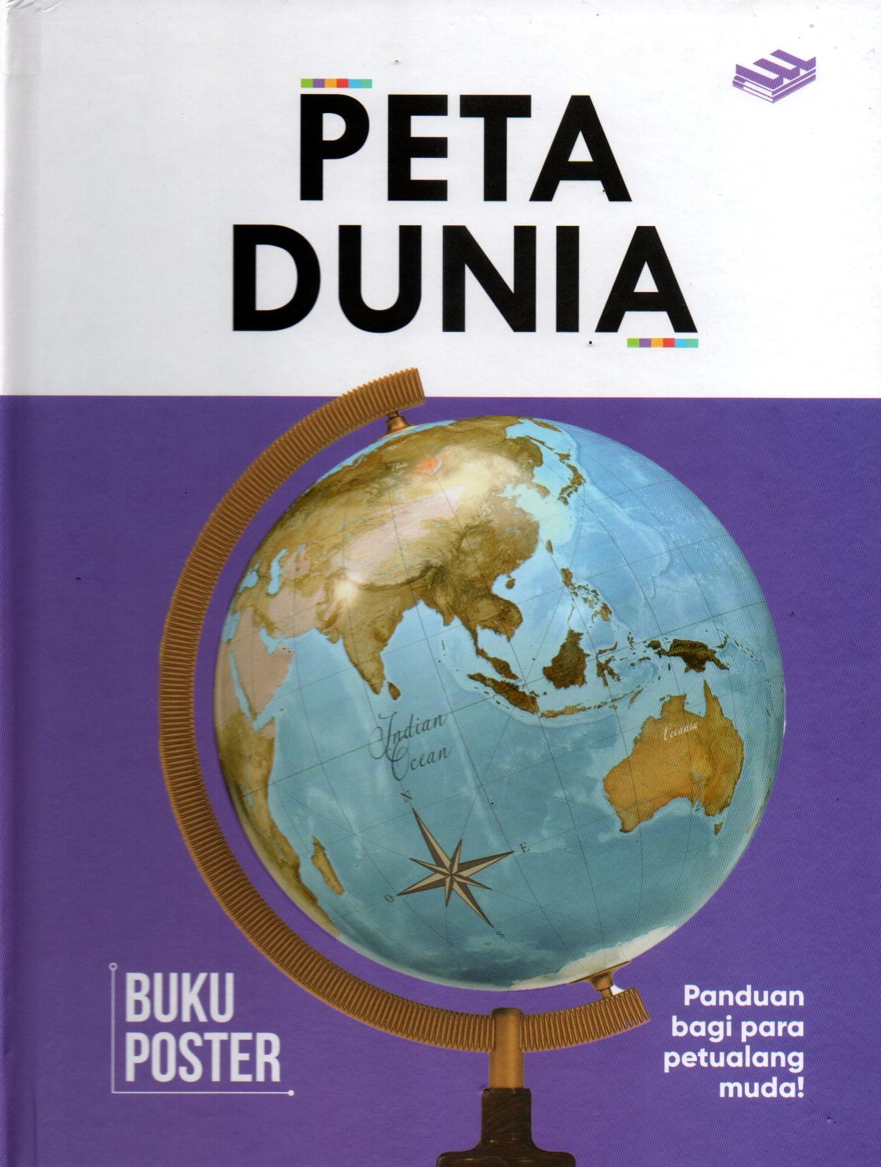 Sampul Peta Dunia :  Buku Poster Panduan Bagi Para Petualangan Muda / Penerjemah: Shelomi Angeli