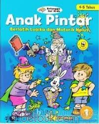 Sampul Anak Pintar Berlatih Logika dan Motorik Halus :  4-5 tahun 1 / Editor: Hiko Erlina