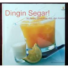 Sampul Dingin Segar! :  80 Resep Smoothie,Jus,Dan Koktail
