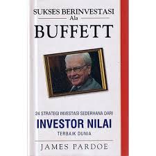 Sampul Sukses Berinvestasi ala Buffett :  24 Strategi Investasi Sederhana dari Investor Nilai Terbaik Dunia