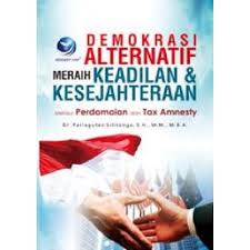 Sampul Demokrasi Alternatif Meraih Keadilan Dan Kesejahteraan Meelalui Perdamaian Dan Tax Amnesty