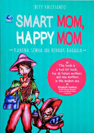 Sampul Smart Mom, Happy Mom : Karena Semua Ibu Berhak Bahgia