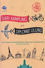 Sampul Dari Kampung Jadi Diplomat Ulung : Kisah Nyata & Inspiratif Perjalanan Hidup dan Kesederhanaan seorang Diplomat