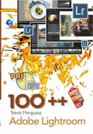 Sampul 100 ++ Teknik Menguasai Adobe Lightroom / Wahana Komputer