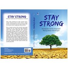 Sampul Stay Strong :  Kumpulan Cerita Inspiratif Menguatkan Kehidupan