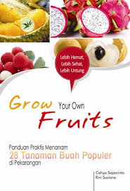 Sampul Grow Your Own Fruits : Panduan Praktis Menanam 28 Tanaman Buah Populer Di Pekarangan