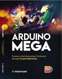 Sampul Arduino Mega :  Panduan Untuk Mempelajari Pembuatan Berbagai Proyek Elektronika