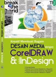 Sampul Kreatif Membuat Ragam Desain Media Dengan CorelDraw dan Adobe InDesign / Wahana Komputer