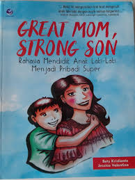 Sampul Great Mom, Strong Son : Rahasia Mendidik Anak Laki-Laki Menjadi Pribadi Super