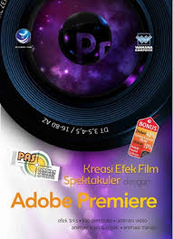 Sampul Kreasi Efek Film Spektakuler Dengan Adobe Premiere / Wahana Komputer
