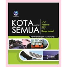 Sampul Kota Untuk Semua :  Ide Penataan Kota Yang Komprehensif