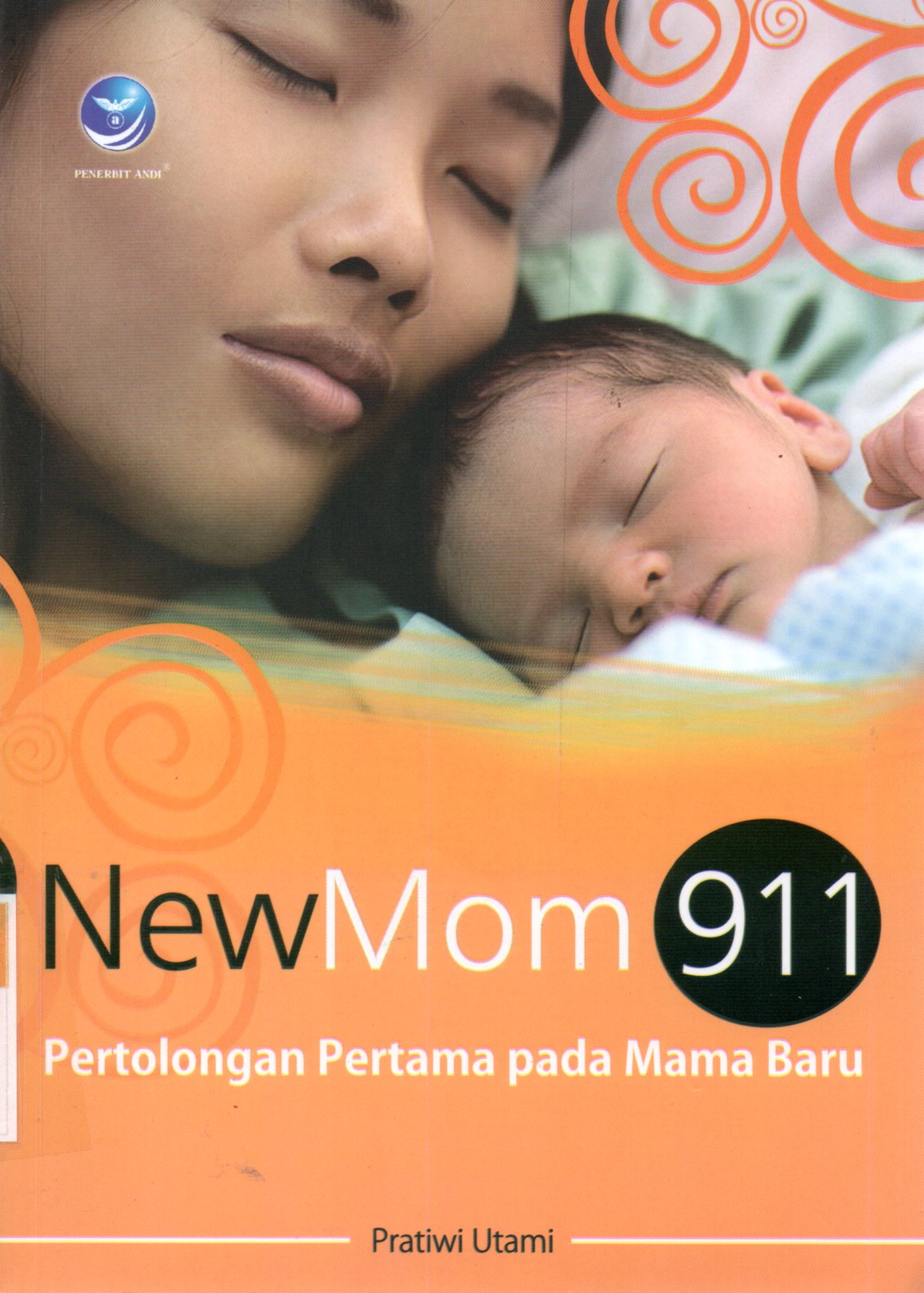 Sampul New Mom 911 :  Pertolongan Pertama Pada Mama Baru / Editor: Maya