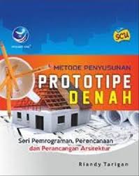 Sampul Metode Penyusunan Prototipe Denah :  Seri Pemrograman, Perencaan Dan Perancangan Arsitektur