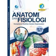 Sampul Anatomi Dan Fisikologi : Kompetensi Keahlian Asisten Keperawatan SMK/MAK Kelas X