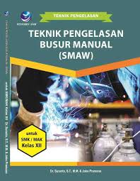 Sampul Teknik Pengelasan Busur Manual (SMAW) Untuk SMK/MAK Kelas XII